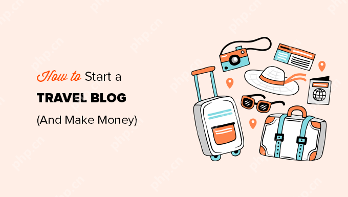 2023 年如何开设旅游博客（副业赚钱）