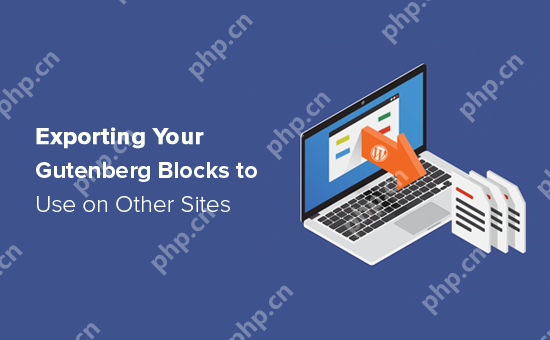 如何导入/导出 WordPress 古腾堡块(2 个步骤)插图 如何导入/导出 WordPress 古腾堡块(2 个步骤)