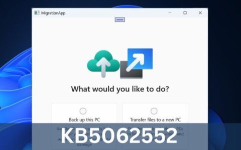 Win11 23H2/22H2 7月累积更新KB5062552推送:引入PC迁移工具等